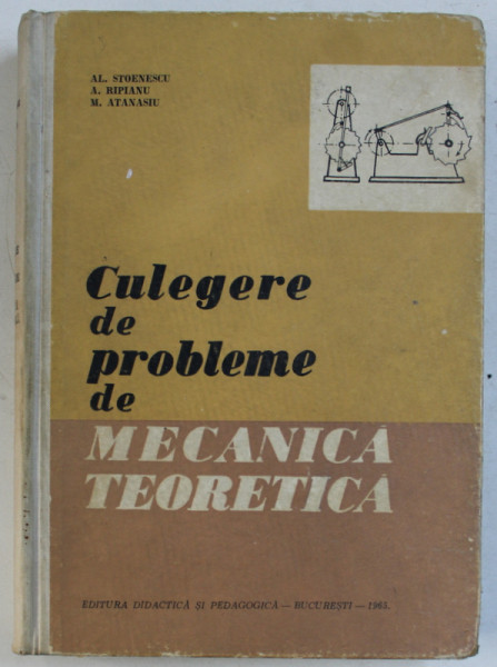 CULEGERE DE PROBLEME DE MECANICA TEORETICA de AL . STOENESCU ..M. ATANASIU , 1965