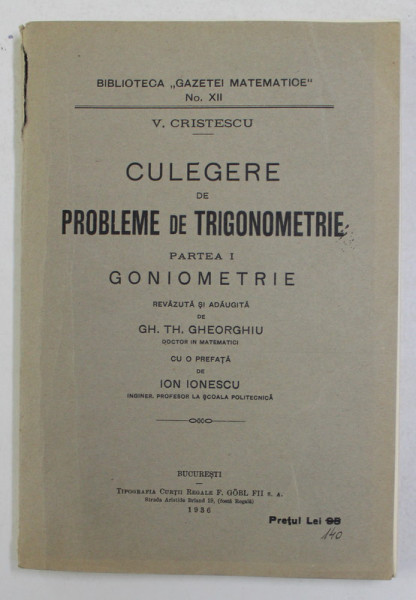CULEGERE DE PROBLEME DE TRIGONOMETRIE , PARTEA I - GONIOMETRIE de V. CRISTESCU , 1936