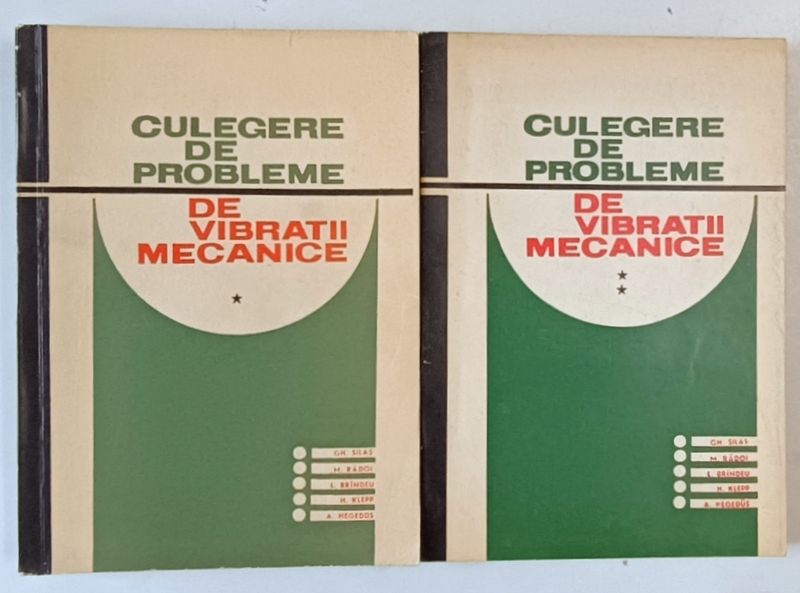 CULEGERE DE PROBLEME DE VIBRATII MECANICE de GH. SILAS ...A. HEGEDUS , VOLUMELE I - II , 1967