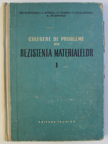 CULEGERE DE PROBLEME DIN REZISTENTA MATERIALELOR de GH. BUZDUGAN , C. MITESCU , R. VOINEA , 1958