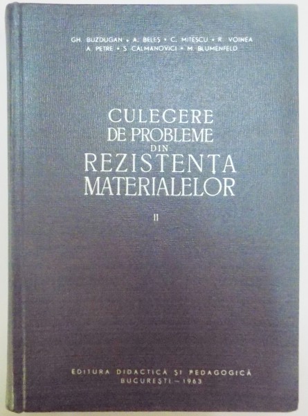 CULEGERE DE PROBLEME DIN REZISTENTA MATERIALELOR de GH. BUZDUGAN...M. BLUMENFELD , VOL II , 1963