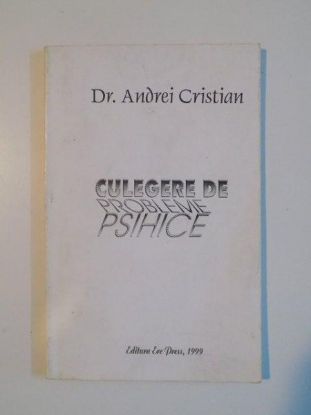 CULEGERE DE PROBLEME PSIHICE de ANDREI CRISTIAN , 1999