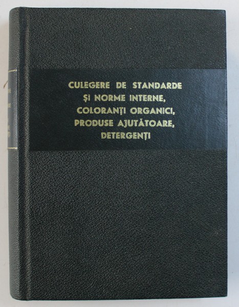 CULEGERE  DE STANDARDE SI NORME INTERNE , COLORANTI ORGANICI , PRODUSE AJUTATOARE , DETERGENTI , 1965