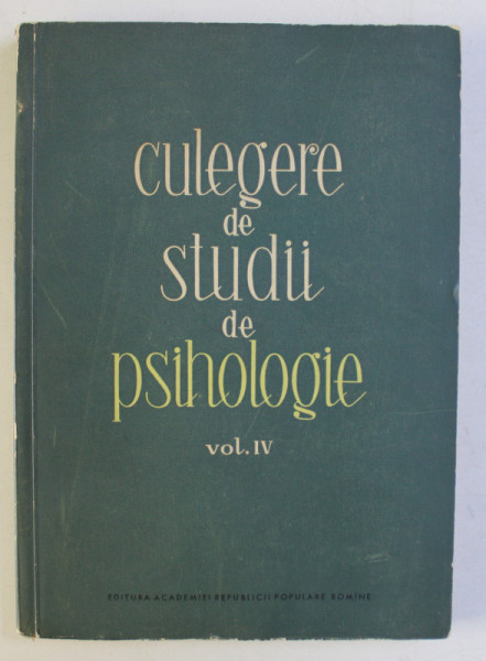 CULEGERE DE STUDII DE PSIHOLOGIE VOL. IV , 1962