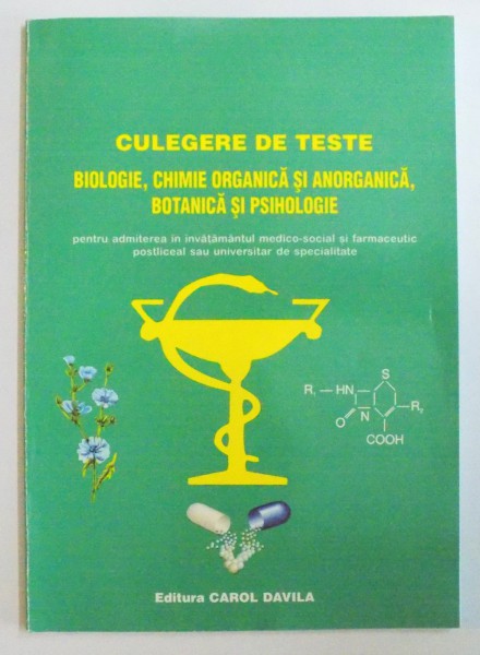 CULEGERE DE TESTE , BIOLOGIE , CHIMIE ORGANICA SI ANORGANICA , BOTANICA SI PSIHOLOGIE de MIOARA MINCU 2002