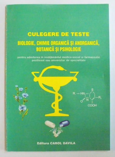 CULEGERE DE TESTE , BIOLOGIE , CHIMIE ORGANICA SI ANORGANICA , BOTANICA SI PSIHOLOGIE de MIOARA MINCU , 1998