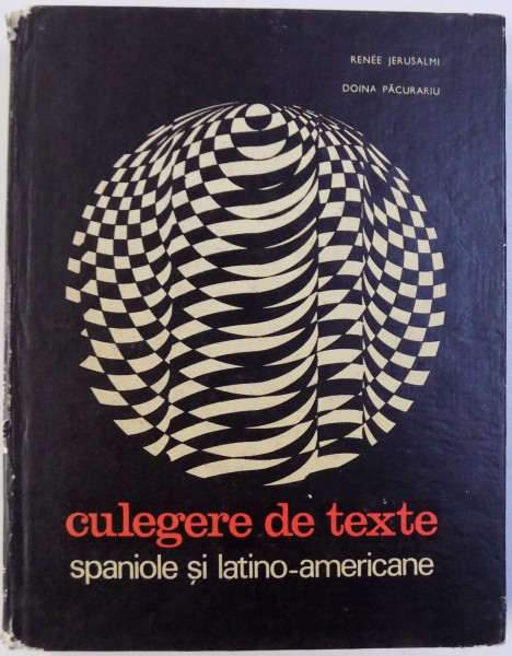 CULEGERE DE TEXTE SPANIOLE SI LATINO-AMERICANE de RENEE JERUSALMI, DOINA PACURARU , 1969