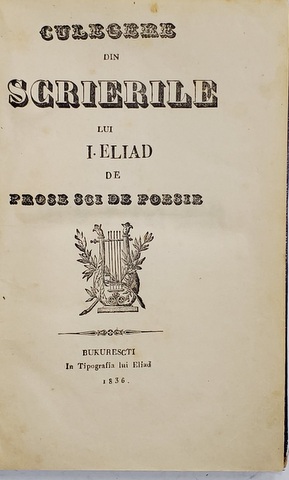 CULEGERE DIN SCRIERILE LUI I. ELIAD DE PROSE SCI DE POESIE , 1836