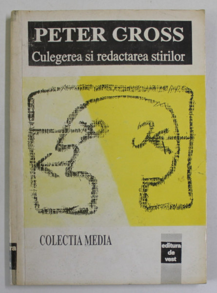 CULEGEREA SI REDACTAREA STIRILOR de PETER GROSS , 1993
