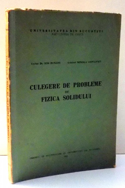 CULEGERE DE PROBLEME DE FIZICA SOLIDULUI de ION BUNGET , 1971