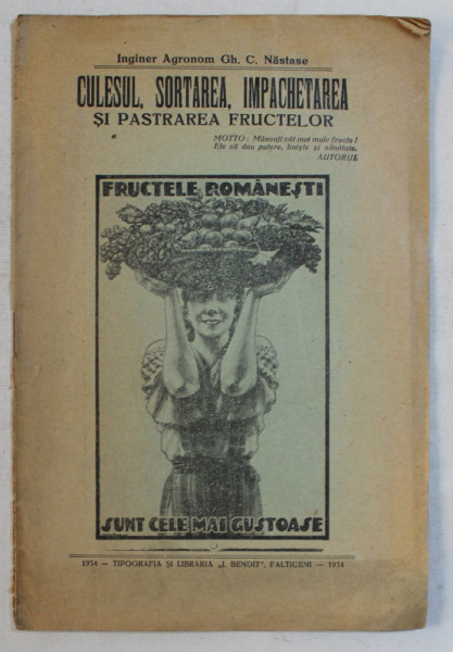 CULESUL , SORTAREA , IMPACHETAREA SI PASTRAREA FRUCTELOR de GH. C . NASTASE , 1934