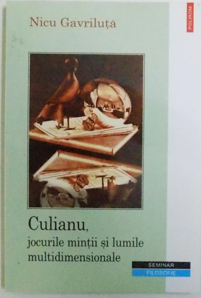 CULIANU , JOCURILE MINTII SI LUMILE MULTIDIMENSIONALE de NICU GAVRILUTA , 2000