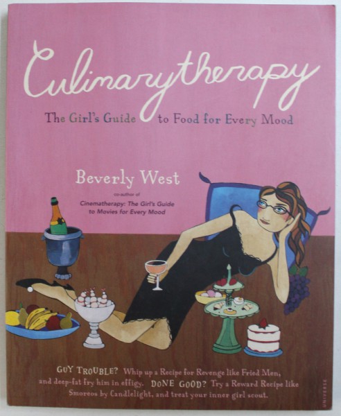 CULINARYTHERAPY - THE GIRL ' S GUIDE TO FOOD FOR EVERY MOOD by BEVERLY WEST , 2003