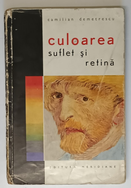 CULOAREA SUFLET SI RETINA de CAMILIAN DEMETRESCU , 1966 *PREZINTA URME DE UZURA
