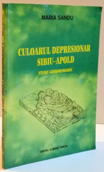 CULOARUL DEPRESIONAR SIBIU-APOLD , STUDIU GEOMORFOLOGIC , 1998