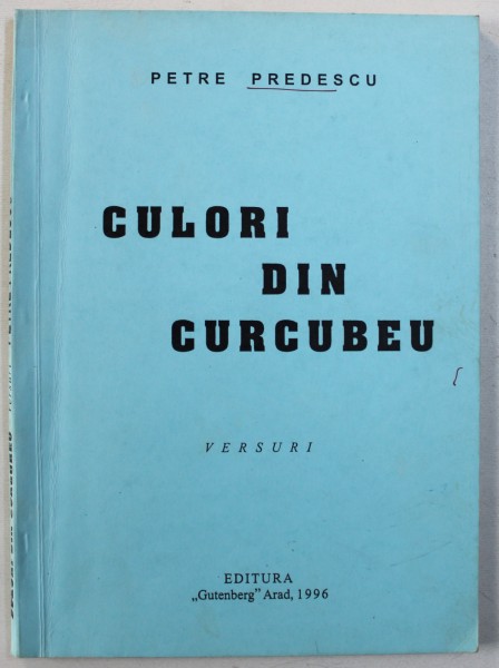 CULORI DIN CURCUBEU - versuri de PETRE  PREDESCU , 1996 , DEDICATIE*