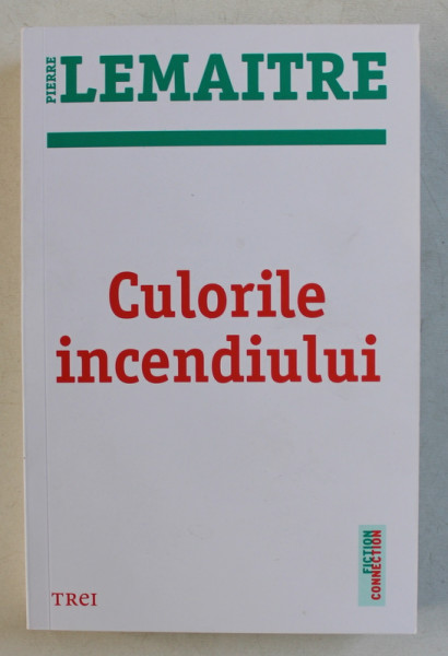 CULORILE INCENDIULUI de PIERRE LEMAITRE , AL DOILEA VOLUM DIN TRILOGIA ' COPIII DEZASTRULUI '  , 2019