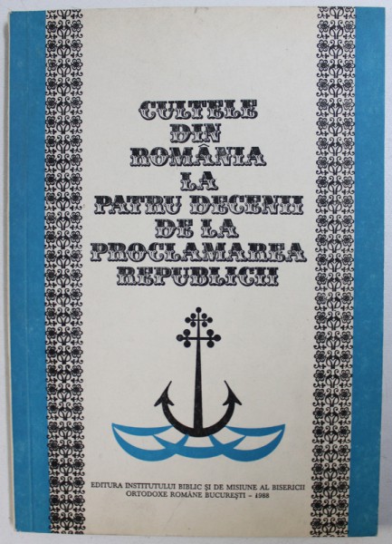 CULTELE DIN ROMANIA LA PATRU DECENII DE LA PROCLAMAREA REPUBLICII , 1987