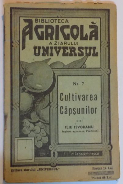 CULTIVAREA CAPSUNILOR de ILIE ISVORANU  , EDITIA A VII A , NR.7 , 13 FIGURI IN TEXT , 1943