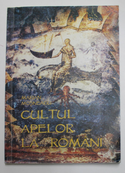 CULTUL APELOR LA ROMANI de MARIAN MOSNEAGU , 2004 , DEDICATIE*