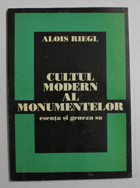 CULTUL MODERN AL MONUMENTELOR (ESENTA SI GENEZA SA) de ALOIS RIEGL , 1999 , PREZINTA SUBLINIERI