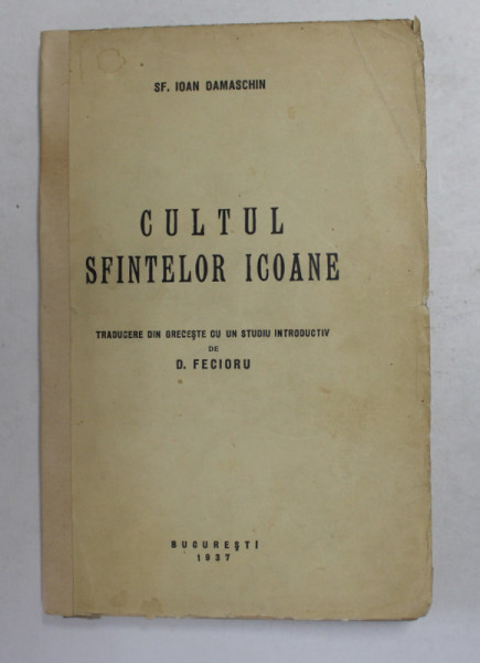 CULTUL SFINTELOR ICOANE - CELE TREI TRATATE CONTRA ICONOCLASTILOR de SF. IOAN DAMASCHIN , 1937