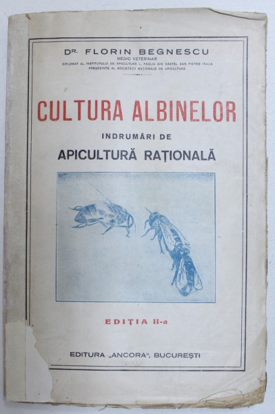 CULTURA ALBINELOR INDRUMARI DE APICULTURA RATIONALA de FLORIN BEGNESCU , EDITIA A II A , 1925