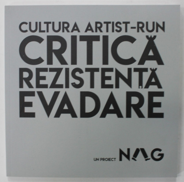 CULTURA ARTIST - RUN , CRITICA , REZISTENTA , EVADARE , 2018, CATALOG IN LB. ROMANA SI ENGLEZA