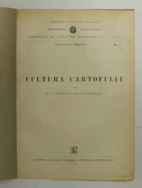 CULTURA CARTOFULUI de ECATERINA CONSTANTINESCU , 1952 , COPERTI REFACUTE