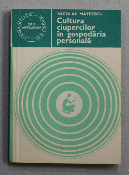 CULTURA CIUPERCILOR IN GOSPODARIA PERSONALA de NICOLAE MATEESCU , 1983