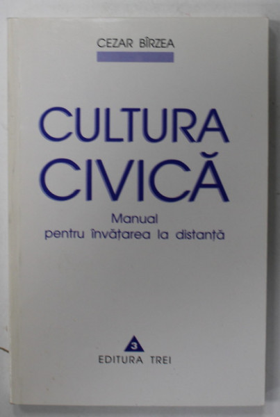 CULTURA CIVICA , MANUAL PENTRU INVATAREA LA DISTANTA de CEZAR BIRZEA , 1999