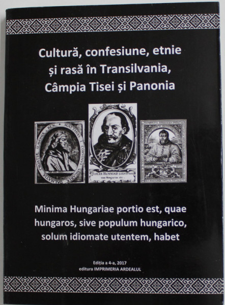 CULTURA , CONFESIUNE , ETNIE SI RASA IN TRANSILVANIA , CAMPIA TISEI SI PANONIA de OCTAVIAN CAPATINA , 2017  , EDITIA A PATRA REVAZUTA SI ADAUGITA