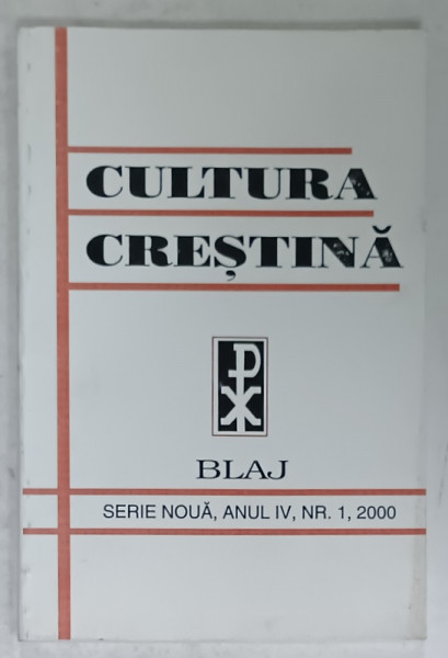 CULTURA CRESTINA , REVISTA EDITATA DE MITROPOLIA ROMANA UNITA CU ROMA , GRECO - CATOLICA , BLAJ ,  NR. 1 , 2000