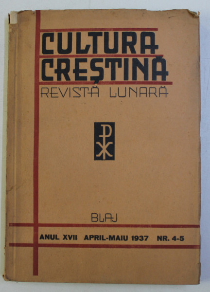 CULTURA CRESTINA - REVISTA LUNARA , ANUL XVII APRILIE-MAI 1937 , NR. 4-5