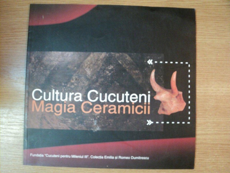 CULTURA CUCUTENI . MAGIA CERAMICII , 2004
