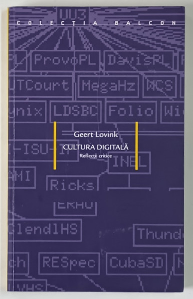 CULTURA DIGITALA , REFLECTII CRITICE de GEERT LOVINK , 2004