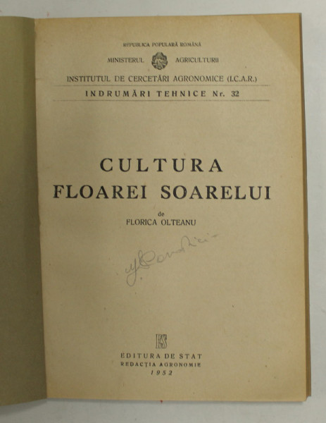 CULTURA FLOAREI SOARELUI de FLORICA OLTEANU , 1952, COPERTE REFACUTE