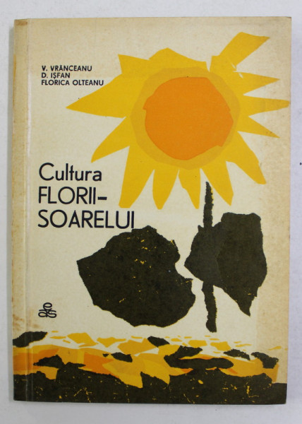 CULTURA FLORII - SOARELUI de V. VRANCEANU ...FLORICA OLTEANU , 1969