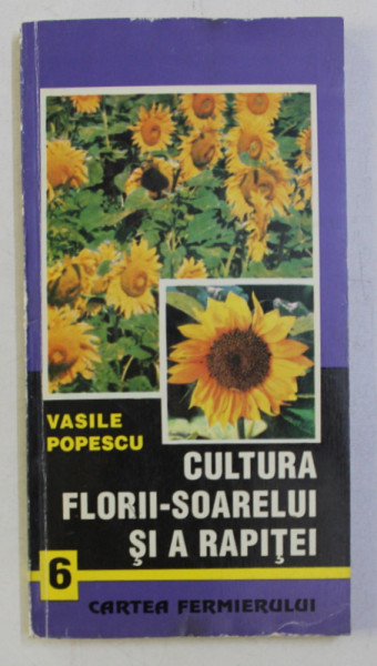 CULTURA FLORII-SOARELUI SI A RAPITEI de VASILE POPESCU , 1996