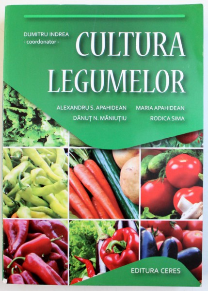 CULTURA LEGUMELOR , coordonator DUMITRU INDREA , 2012