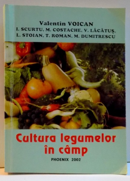 CULTURA LEGUMELOR IN CAMP de VALENTIN VOICAN , 2002 ,