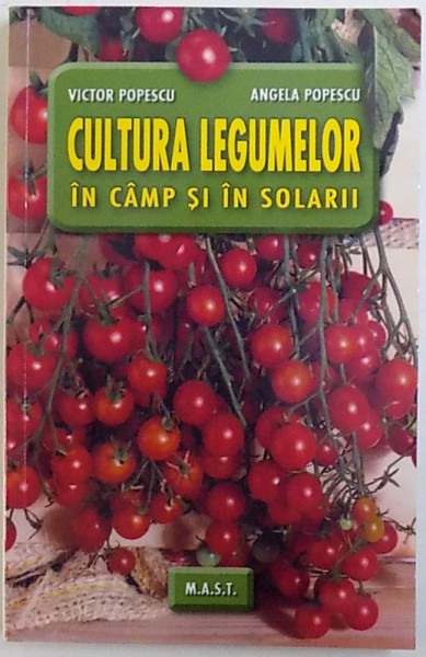 CULTURA LEGUMELOR IN CAMP SI SOLARII de VICTOR POPESCU si ANGELA POPESCU , 2008