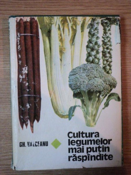 CULTURA LEGUMELOR MAI PUTIN RASPANDITE de GH. VALCEANU , 1982