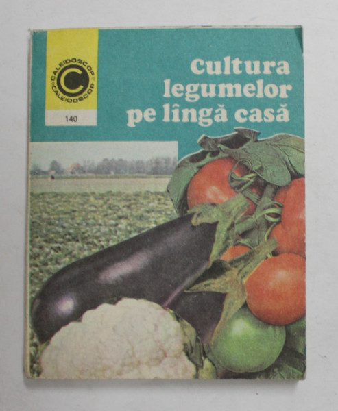 CULTURA LEGUMELOR PE LANGA CASA de HARALAMBIE POPESCU , 1982