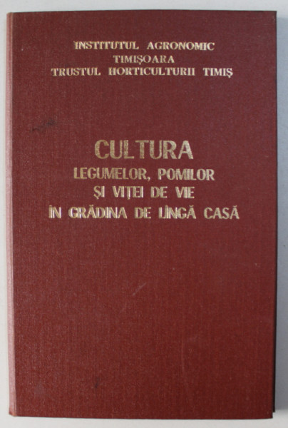 CULTURA LEGUMELOR , POMILOR SI VITEI DE VIE IN GRADINA DE LANGA CASA de ZAHARIA SUCIU ..GHEORGHE POPESCU , 1982