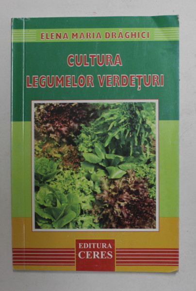 CULTURA LEGUMELOR VERDETURI de ELENA MARIA DRAGHICI , 2011