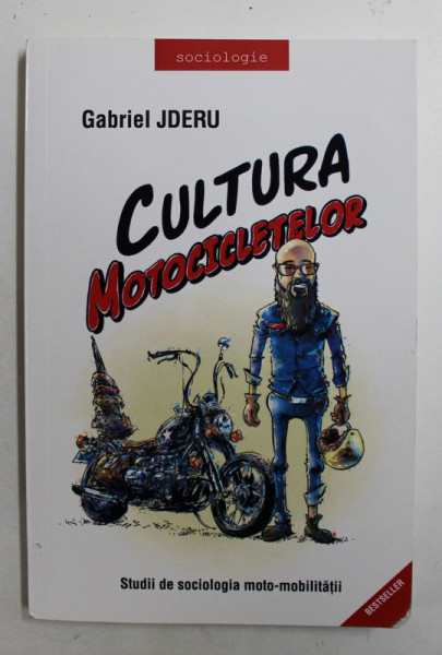 CULTURA MOTOCICLETELOR  - STUDII DE SOCIOLOGIA MOTO - MOBILITATII de GABRIEL JDERU , 2014