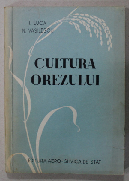 CULTURA OREZULUI de I. LUCA si N. VASILESCU , 1957