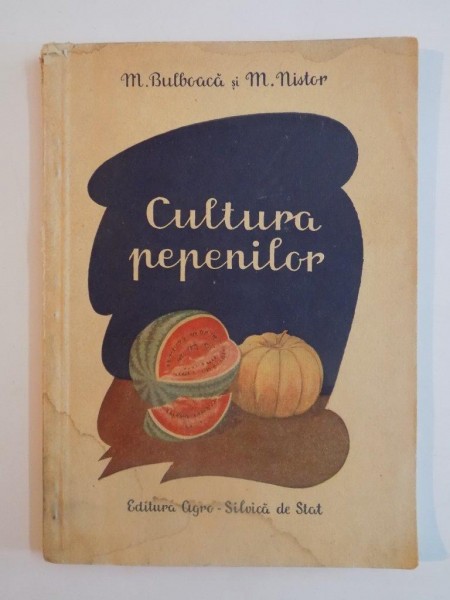 CULTURA PEPENILOR de M.BULBOACA SI M.NISTOR 1958