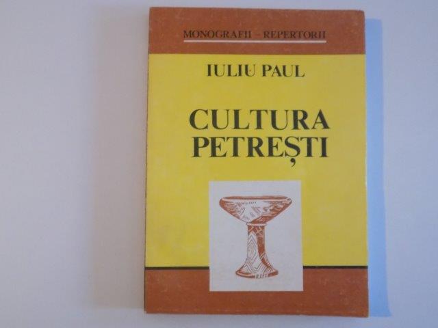 CULTURA PETRESTI , MONOGRAFII - REPERTORII de IULIU PAUL , 1992
